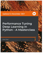 Performance Tuning Deep Learning in Python - A Masterclass - Mike West