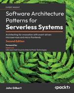 Software Architecture Patterns for Serverless Systems : Architecting for innovation with event-driven microservices and micro frontends - John Gilbert