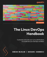 The Linux DevOps Handbook : Customize and scale your Linux distributions to accelerate your DevOps workflow - Damian WojsÅ?aw