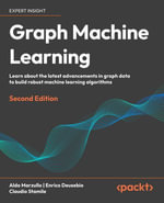 Graph Machine Learning : Learn about the latest advancements in graph data to build robust machine learning models - Aldo Marzullo
