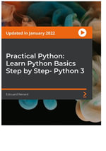 Practical Python : Learn Python Basics Step by Step- Python 3 - Edouard Renard