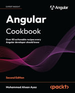 Angular Cookbook : Over 80 actionable recipes every Angular developer should know - Muhammad Ahsan Ayaz