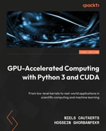 GPU-Accelerated Computing with Python 3 and CUDA : From low-level kernels to real-world applications in scientific computing and machine learning - Niels Cautaerts