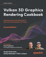Vulkan 3D Graphics Rendering Cookbook - Second Edition : Implement expert-level techniques for high-performance graphics with Vulkan - Sergey Kosarevsky