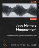 Java Memory Management : A comprehensive guide to garbage collection and JVM tuning - Maaike van Putten