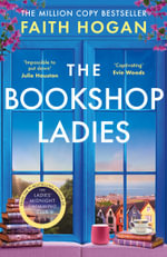 The Bookshop Ladies : The perfect uplifting story of friendship and community, shortlisted for the 2024 An Post Irish Book Awards - Faith Hogan