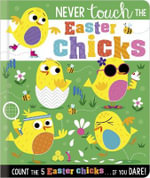 Never Touch the Easter Chicks : Never Touch - Rosie Greening
