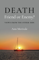 Death : Friend Or Enemy? - Ann Merivale
