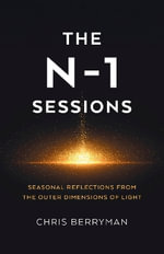 N-1 Sessions, The : Seasonal Reflections from the Outer Dimensions of Light - Chris Berryman
