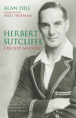 Herbert Sutcliffe : Cricket Maestro - Alan Hill