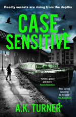 Case Sensitive : A gripping forensic mystery set in Camden - A. K. Turner