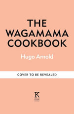 The Wagamama Cookbook : Wagamama Titles - Hugo Arnold
