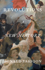 Revolutions : A New History - Donald Sassoon