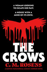 The Crows : A gothic paranormal cosmic horror novel - C.M. Rosens