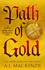 Path of Gold : A richly detailed and gripping historical crime thriller - A.J. MacKenzie