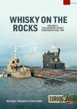Whiskey on the Rocks Volume 2 : The Swedish-Soviet Confrontation, 1981 - Michael Fredholm von Essen