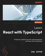 Learn React with TypeScript : A beginner's guide to reactive web development with React 18 and TypeScript, 2nd Edition - Carl Rippon