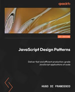 JavaScript Design Patterns : Deliver fast and efficient production-grade JavaScript applications at scale - Hugo Di Francesco