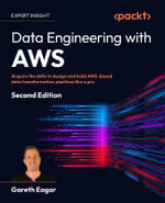 Data Engineering with AWS - Second Edition : Acquire the skills to design and build AWS-based data transformation pipelines like a pro - Gareth Eagar