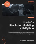 Hands-On Simulation Modeling with Python : Develop simulation models for improved efficiency and precision in the decision-making process - Giuseppe Ciaburro