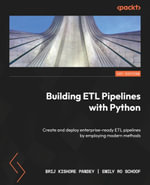 Building ETL Pipelines with Python : Create and deploy enterprise-ready ETL pipelines by employing modern methods - Brij Kishore Pandey
