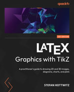 LaTeX Graphics with TikZ : A practitioner's guide to drawing 2D and 3D images, diagrams, charts, and plots - Stefan Kottwitz