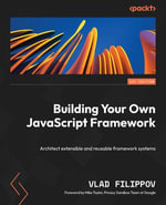 Building Your Own JavaScript Framework : Architect extensible and reusable framework systems - Vlad Filippov
