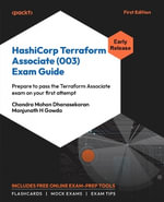 HashiCorp Terraform Associate (003) Exam Guide : Prepare to pass the Terraform Associate exam on your first attempt - Chandra Mohan Dhanasekaran