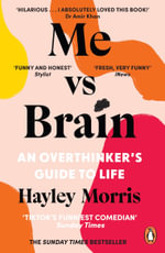Me vs Brain : An Overthinkerâs Guide to Life - Hayley Morris