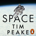 Space : The Human Story - Tim Peake