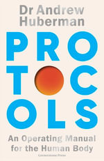 Protocols : An Operating Manual for the Human Body - Andrew Huberman