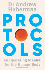 Protocols : An Operating Manual for the Human Body - Andrew Huberman