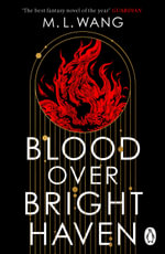 Blood Over Bright Haven - M. L. Wang