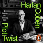 Plot Twist : A Memoir of a Writing Life - From the Sunday Times bestselling author of Nobody's Fool - Harlan Coben