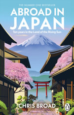Abroad in Japan : The No. 1 Sunday Times Bestseller - Chris Broad