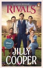 Rivals : The Drama-Packed Sequel from Jilly Cooper, Sunday Times Bestselling Author of Ri Ders - Jilly Cooper