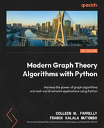 Modern Graph Theory Algorithms with Python : Harness the power of graph algorithms and real-world network applications using Python - Franck Kalala Mutombo