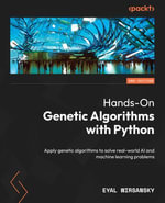 Hands-On Genetic Algorithms with Python : Apply genetic algorithms to solve real-world AI and machine learning problems - Eyal Wirsansky
