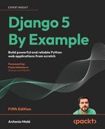 Django 5 By Example : Build powerful and reliable Python web applications from scratch - Antonio Melé