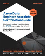 Azure Data Engineer Associate Certification Guide - Second Edition : Ace the DP-203 exam with advanced data engineering skills - Giacinto Palmieri