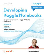 Developing Kaggle Notebooks : Pave your way to becoming a Kaggle Notebooks Grandmaster - Gabriel Preda