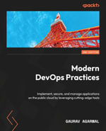 Modern DevOps Practices : Implement, secure, and manage applications on the public cloud by leveraging cutting-edge tools - Gaurav Agarwal