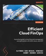 Efficient Cloud FinOps : A practical guide to cloud financial management and optimization with AWS, Azure, and GCP - Alfonso San Miguel Sánchez