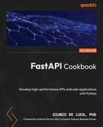FastAPI Cookbook : Develop high-performance APIs and web applications with Python - Giunio De Luca