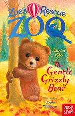 Zoe's Rescue Zoo : The Gentle Grizzly Bear - Amelia Cobb