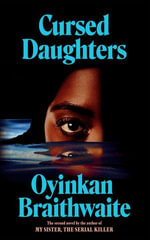 Cursed Daughters : SHORTLISTED FOR THE NERO AWARD 2026: the bestselling twisty heartbreaker, from the author of My Sister, the Serial Killer - Oyinkan Braithwaite