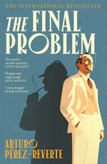 The Final Problem : The quarter-of-a-million-copy bestselling murder mystery inspired by Sherlock Holmes and Agatha Christie - Arturo Pérez-Reverte