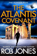 The Atlantis Covenant : A high-octane adventure series from Rob Jones - Rob Jones