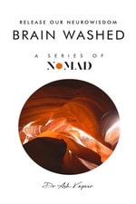 Brain Washed : Release Our Neurowisdom - Dr Ash Kapoor