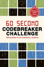 60 Second Codebreaker Challenge : Over 200 puzzles to do anywhere, anytime - Roland Hall